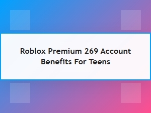 Guide to Roblox Premium 269 Benefits for Teens