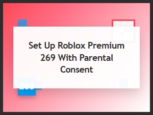 Setting Up Roblox Premium with Parental Consent