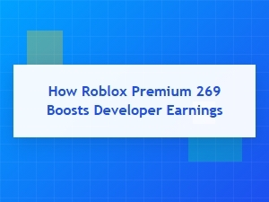 How Robux Premium 269 Boosts Developer Earnings