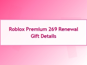 Roblox Premium 269 Renewal Gift Details and Benefits