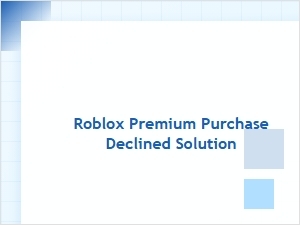 How to Fix a Declined Roblox Premium Purchase
