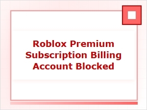 Roblox Premium Billing Account Blocked