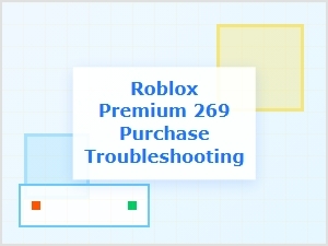 Troubleshooting Your Roblox Premium 269 Purchase