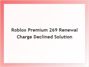 How to Fix a Declined Roblox Premium Renewal Charge